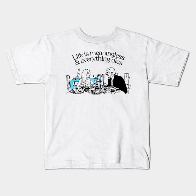 Life Is Meaningless & Everything Dies ¯\_(ツ)_/¯ Kids T-Shirt by CultOfRomance